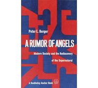 A Rumor of Angels: Modern Society and the Rediscovery of the Supernatural