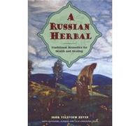 A Russian Herbal: Traditional Remedies for Health and Healing