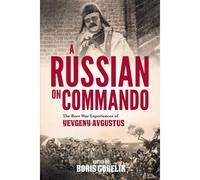 A Russian On Commando - The Boer War Experiences Of Yevgeny Avgustus