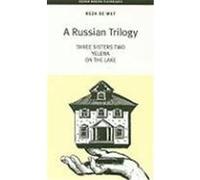 A Russian Trilogy: Three Sisters Two/Yelena/On the Lake de Wet, Reza (Auteur)