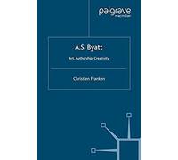 A.S.Byatt: Art, Authorship, Creativity