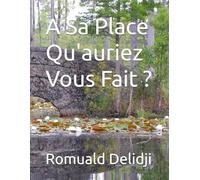 A Sa Place Qu'auriez Vous Fait ?