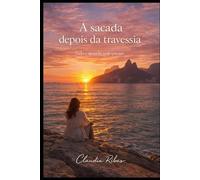 A Sacada Depois Da Travessia: Tudo na Vida É Quando Tem Que Ser