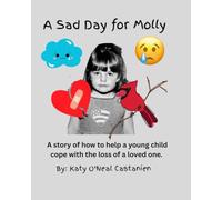 A Sad Day for Molly: A story of how to help a young child cope with the loss of a loved one.