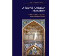 A Safavid Armenian Monument: Architectural Hybridity at the Vank Cathedral in Isfahan