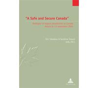 «A Safe and Secure Canada» Politique et enjeux sécuritaires au Canada depuis le 11 septembre 2001 - Eric Tabuteau - Peter Lang - broché - Essai
