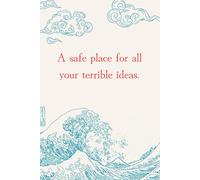 A safe place for all your terrible ideas.: Quaderno Divertente a Righe: Idea Regalo spiritosa per Colleghi, Capo, Amici, Parenti per Secret Santa, ... per appunti Funny Gift Notebook, Gag Gift,