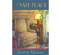 A Safe Place: Laying the Groundwork of Psychotherapy