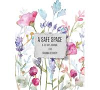 A Safe Space: A 30-Day Journal For Trauma Recovery
