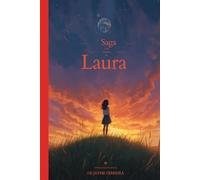A Saga De Laura_ Uma História De: O Menino Que Veio Do Céu: Como Uma Menina Do Interior De Minas Gerais Se Tornou A Espinha Dorsal De Conscientização Planetária.