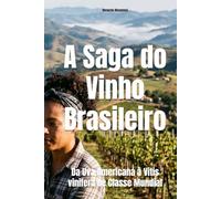 A Saga do Vinho Brasileiro: Da Uva Americana à Vitis vinifera de Classe Mundial