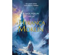 A Saga Moklin - Livro 1: A Herança Moklin: Uma fantasia épica onde a magia é a chave para governar o mundo