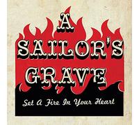 A Sailor Grave - Set a Fire to Your Heart [Import]