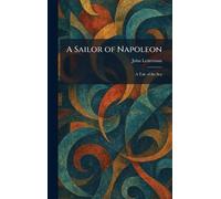 A Sailor of Napoleon: A Tale of the Sea