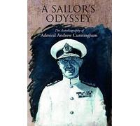 A Sailor's Odyssey: The Autobiography of Admiral Andrew Cunningham