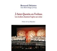 À Saint-Quentin-en-Yvelines Les écoliers chantent l’opéra sur scène - Bernard Delattre - Glyphe - relié - Beau livre