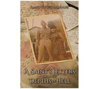 A Saint's Letters From The Depths Of Hell