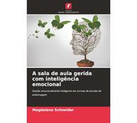 A sala de aula gerida com inteligência emocional: Gestão emocionalmente inteligente em turmas de escolas de enfermagem