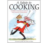 A Salute To Cooking: Celebrity Recipes In Aid Of The Chelsea Pensioners