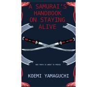 A Samurai's Handbook on Staying Alive