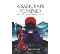 A Samurai's Retainer: Legend of the Bell Flower Book 1