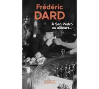 A San Pedro ou ailleurs... Frédéric Dard (Auteur), Maxime Gillio (Avant-propos)