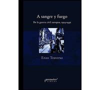 A Sangre Y Fuego: De La Guerra Civil Europea, 1914-1945