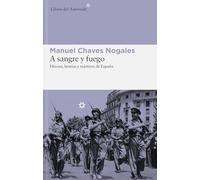 A Sangre Y Fuego - MANUEL CHAVES NOGALES Manuel Chaves Nogales (Auteur)