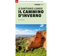 A Santiago lungo il cammino d'inverno. 12 giorni a piedi da Ponferrada a Compostela