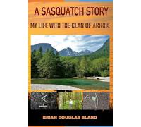 A Sasquatch Story: My Life with the Clan of Arrrie