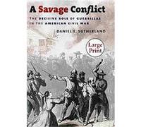 A Savage Conflict, Civil War America Daniel E. Sutherland (Auteur)