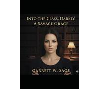 A Savage Grace: Into The Glass, Darkly Book 2