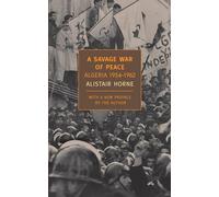 A Savage War of Peace: Algeria 1954-1962.