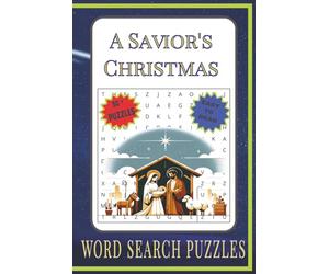 A Savior's Christmas Word Search Puzzle Book: Word Searches with Easy to Read Print about The birth of Jesus, Christian Faith, Christmas and More | ... for Vacations, Holidays and Free Times