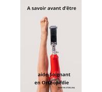 A savoir avant d’être Aide-Soignant en Orthopédie