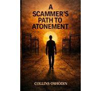 A SCAMMER'S PATH TO ATONEMENT