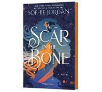 A Scar in the Bone (Deluxe Limited Edition): A Dark Fantasy Romance Novel of Transformation, Love and Loss, Dragonkind, and the Fight to Save Magic