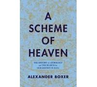 A Scheme Of Heaven: The History Of Astrology And The Search For Our Destiny In Data