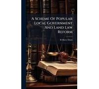 A Scheme Of Popular Local Government And Land Law Reform