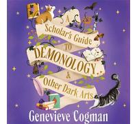 A Scholar's Guide to Demonology & Other Dark Arts The whimsical, cosy academia fantasy set in a magical boarding school - Genevieve Cogman - Tor - ebook (ePub) - Livre