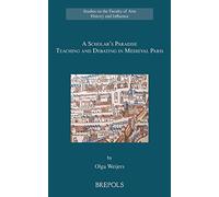 A Scholar's Paradise: Teaching and Debating in Medieval Paris