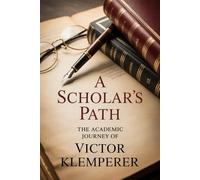 A Scholar's Path: The Academic Journey of Victor Klemperer