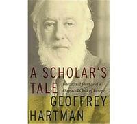 A Scholar's Tale Geoffrey Hartman (Auteur)