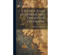 A School Atlas Of General And Descriptive Geography