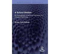 A School Divided An Ethnography of Bilingual Education in a Chinese Community - Grace Pung Guthrie - Routledge - ebook (ePub) - Livre