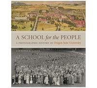 A School For The People: A Photographic History Of Oregon State University