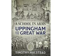 A School in Arms: Uppingham and the Great War