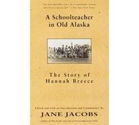 A School Teacher in Old Alaska Hannah Breece, Jane Jacobs (Auteur)
