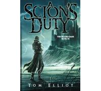 A Scion's Duty, The Grand Game, Book 6: A Dark Fantasy LitRPG Adventure