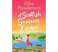 A Scottish Summer Escape: A heartwarming, feel-good, summer romance of second chances